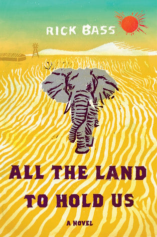 All the Land to Hold Us by Rick Bass Communitea Books, Online Bookstore, Blog, & Gallery