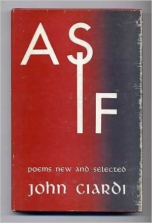 As If: Poems New and Selected by John Ciardi