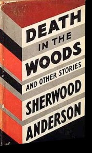 Death in the Woods: Stories by Sherwood Anderson