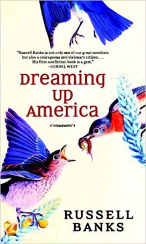 Dreaming Up America by Russell Banks