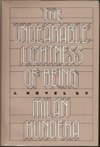 The Unbearable Lightness of Being by Milan Kundera