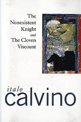 The Nonexistent Knight and The Cloven Viscount by Italo Calvino