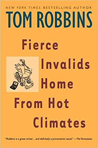 Fierce Invalids Home from Hot Climates by Tom Robbns