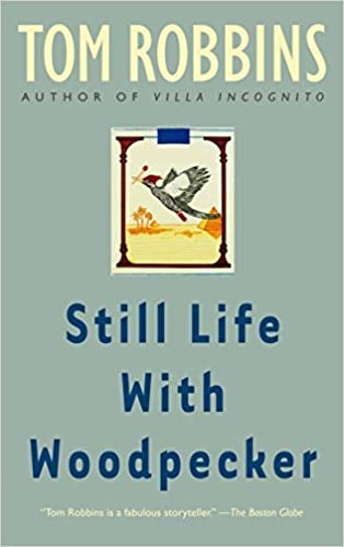 Still Life with Woodpecker by Tom Robbins