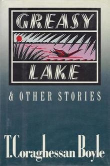 Greasy Lake: And Other Stories by T. Coraghessan Boyle