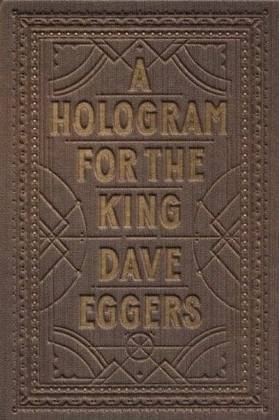 A Hologram for the King by Dave Eggers Communitea Books