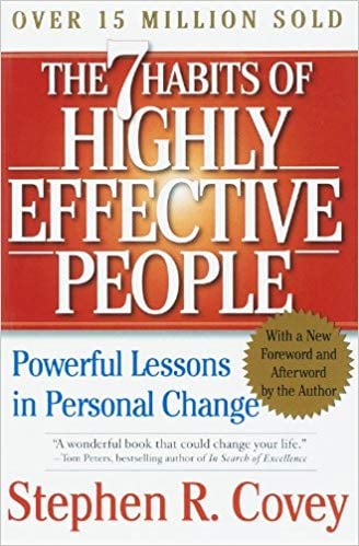 The Seven Habits of Highly Effective People by Stephen R. Covey