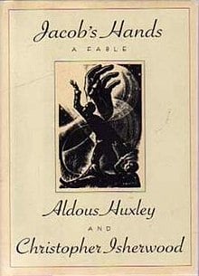 Jacob's Hands: A Fable by Aldous Huxley