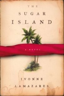 The Sugar Island by Ivonne Lamazares