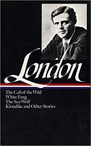 The Call of the Wild, White Fang, The Sea-Wolf, Klondike and Other Stories by Jack London