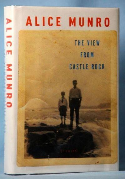 The View from Castle Rock: Stories by Alice Munro