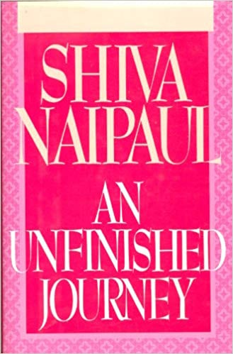 An Unfinished Journey by Shiva Naipaul