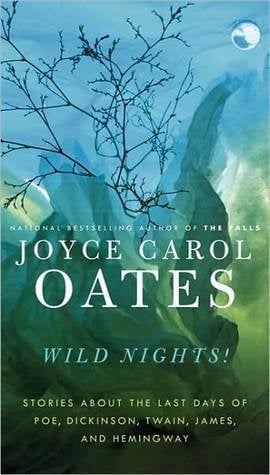 Wild Nights! by Joyce Carol Oates