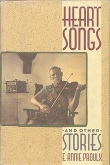 Heart Songs: and Other Stories by E. Annie Proulx