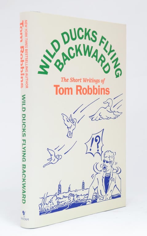 Wild Ducks Flying Backwards: Short Writings of Tom Robbins