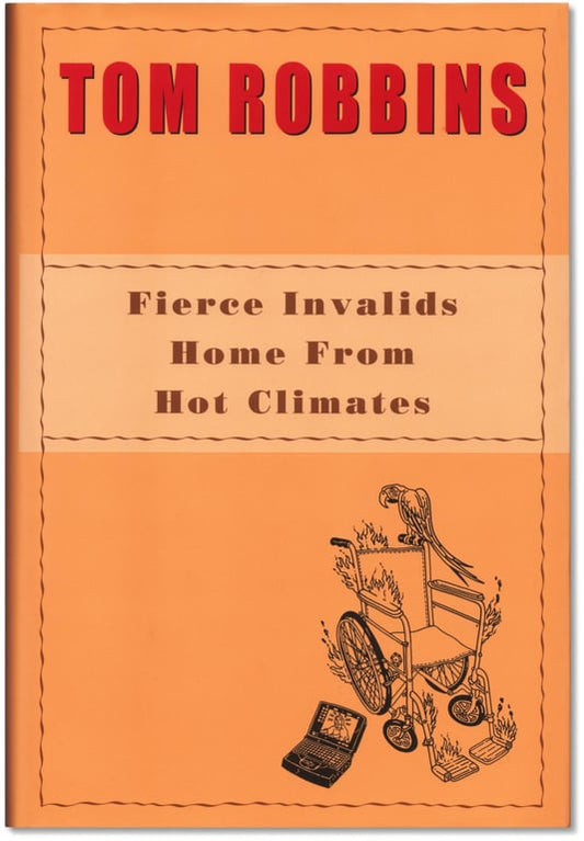 Fierce Invalids Home from Hot Climates by Tom Robbins