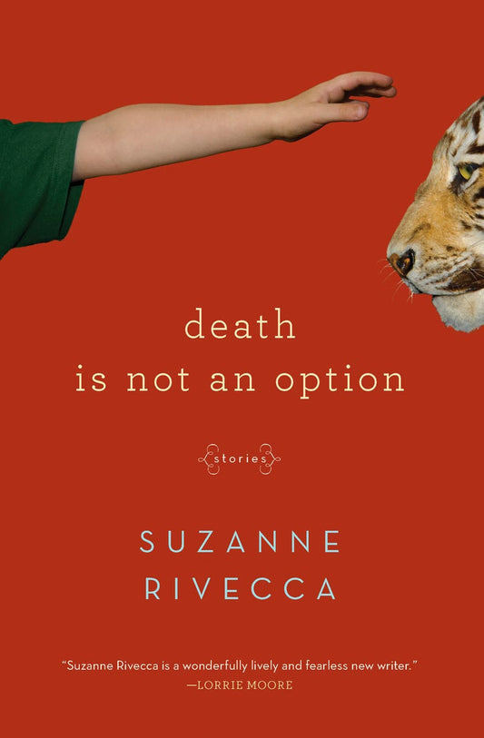 Death is Not an Option: Stories by Suzanne Rivecca