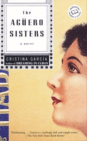 The Aguero Sisters by Cristina Garcia