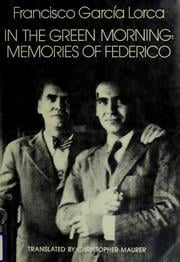 In the Green Morning: Memories of Federico by Francisco Garcia Lorca