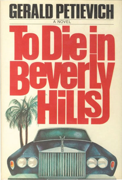 To Die in Beverly Hills by Gerald Petievich (Signed)