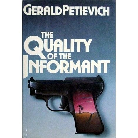 The Quality of the Informant by Gerald Petievich (Signed)