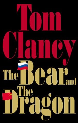 The Bear and the Dragon by Tom Clancy