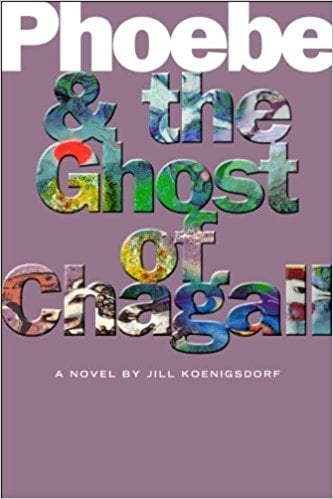 Phoebe & the Ghost of Chagall by Jill Koenigsdorf