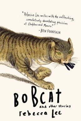 Bobcat: And Other Stories by Rebecca Lee