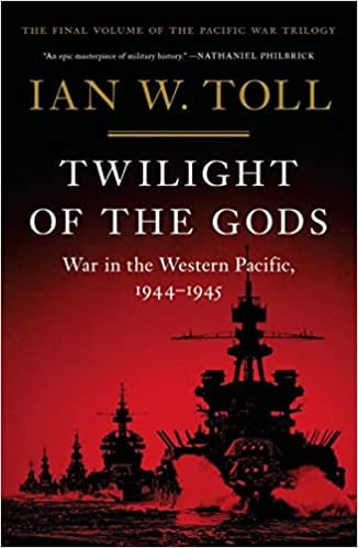 Twilight of the Gods: War in the Western Pacific , 1944-1945 by Ian W. Toll (Signed)